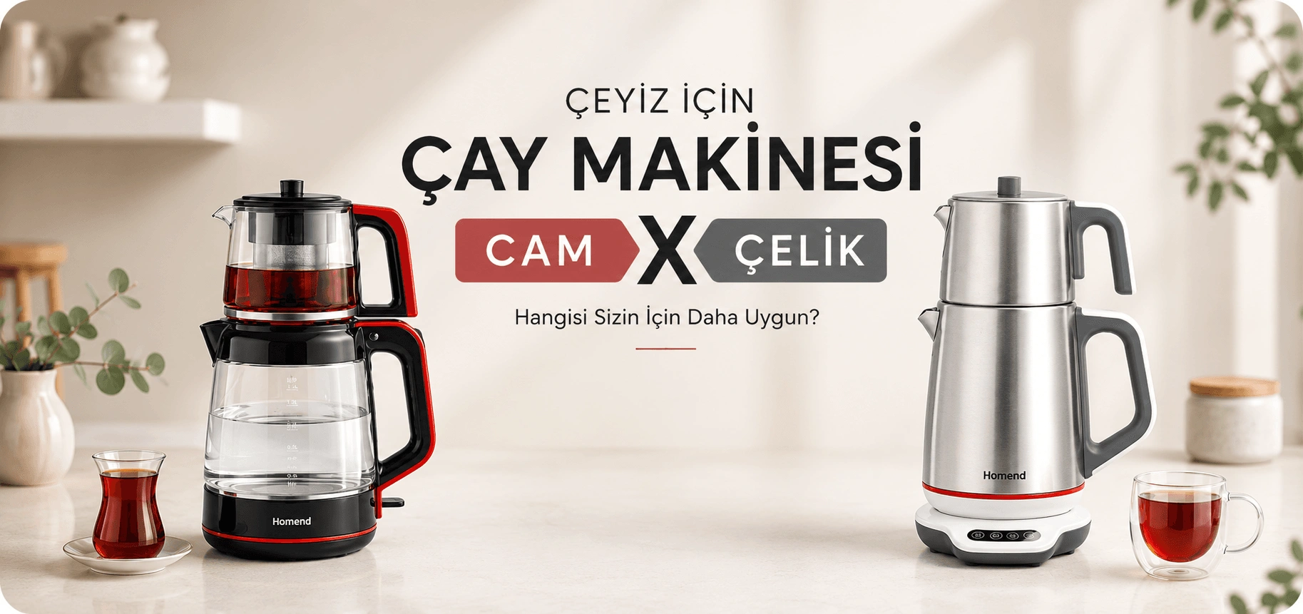 Çeyiz İçin Çay Makinesi Rehberi. Cam mı, Çelik mi?