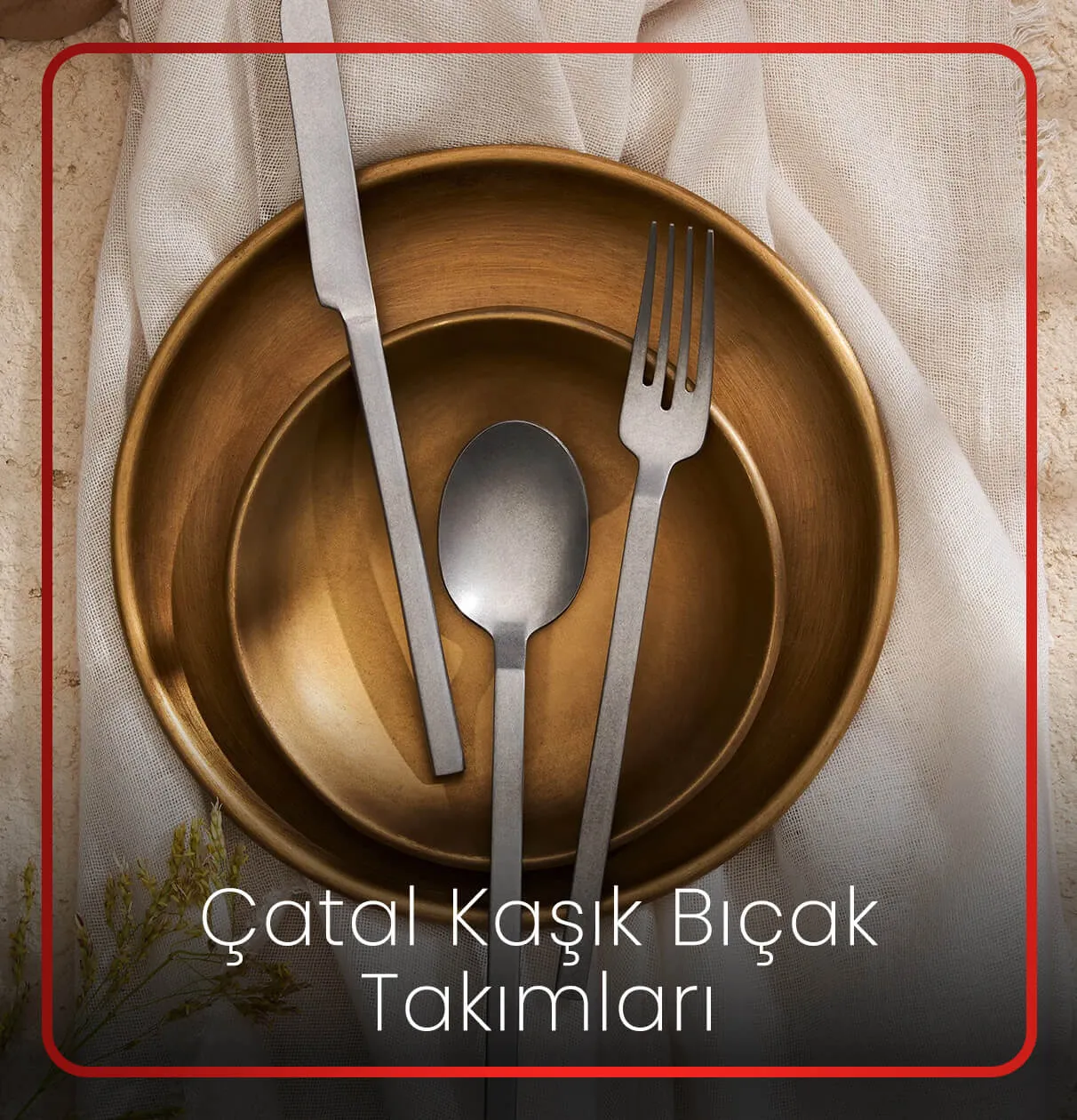 Çatal Kaşık Bıçak Takımları