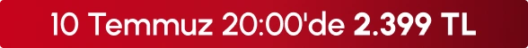 10 Temmuz 20:00'de 2399 TL