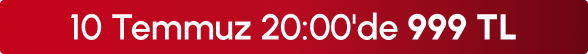10 Temmuz 20:00'de 999 TL