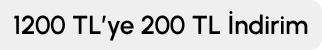 1200TL ve Üzerine 200 TL İndirim A