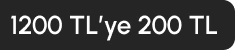 1200TL ve Üzerine 200 TL İndirim A