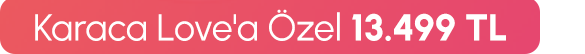 Nespresso Karaca Love'a Özel 13.499 TL