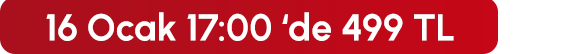 16 Ocak 17:00'de 499 TL