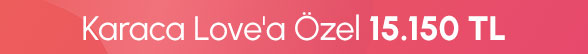 Karaca Love'a Özel 15.150 TL