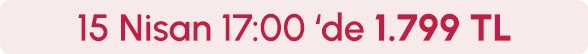 15 Nisan Saat 17.00'de 1799TL