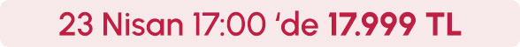 23 Nisan Saat 17:00'de 17.999TL