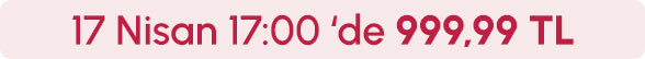 17 Nisan Saat 17.00'de 999,99 TL
