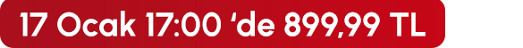 17 Ocak 17:00'de 899,99 TL