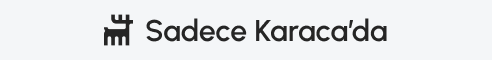 Karaca Sadece Karacada D
