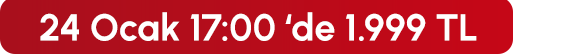 24 Ocak 17:00'de 1.999 TL