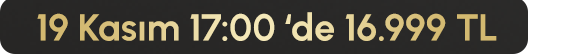 19 Kasım 17:00'de 16.999 TL
