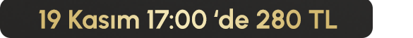 19 Kasım 17:00'de 280 TL