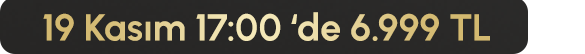 19 Kasım 17:00'de 6.999 TL