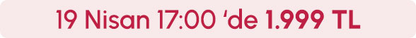 19 Nisan Saat 17.00'de 1.999TL