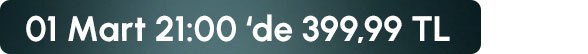 1 Mart 21:00 de 399,99 TL