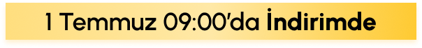 1 Temmuz 9:00'da indirimde