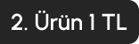 2. ürün 1 TL