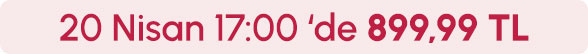 20 Nisan Saat 17.00'de 899,99 TL
