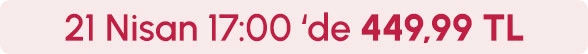 21 Nisan Saat 17:00'de 449,99 TL