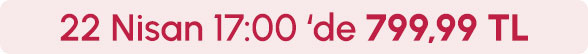 22 Nisan Saat 17:00'de 799,99 TL