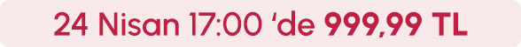 24 Nisan Saat 17:00'de 999,99 TL