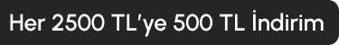 Her 2500 TL'ye 500 TL