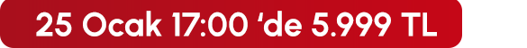 25 Ocak 17:00'de 5.999 TL