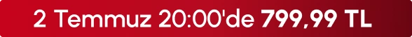 2 Temmuz 20:00'de 799,99 TL