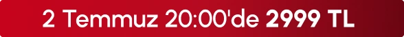 2 Temmuz 20:00'de 2999 TL