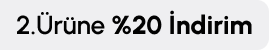 2. Ürüne %20 İndirim A