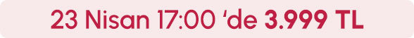 23 Nisan Saat 17:00'de 3999 TL