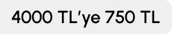 4000 TL ye 750 TL İndirim
