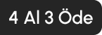 4 al 3 öde