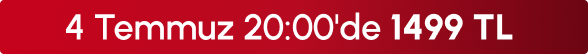 4 Temmuz 20:00'de 1499 TL