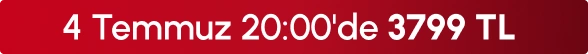 4 Temmuz 20:00'de 3799 TL