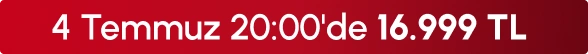 4 Temmuz 20:00'de 16.999TL