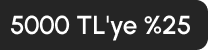 5000 TL'ye %25 İndirim