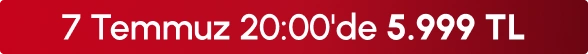 7 Temmuz 20:00'de 5999 TL
