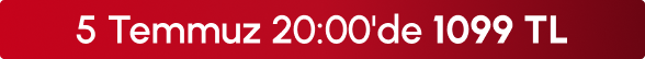 5Temmuz 20:00'de 1099 TL