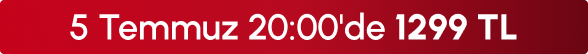 5Temmuz 20:00'de 1299 TL