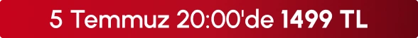 5Temmuz 20:00'de 1499 TL