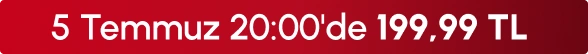 5Temmuz 20:00'de 199,99 TL