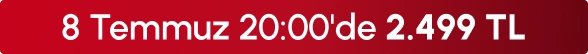8 Temmuz 20:00'de 2.499 TL