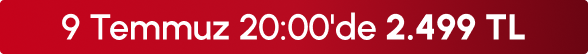 9 Temmuz 20:00'de 2.499 TL