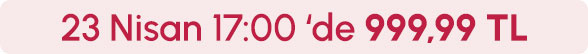 23 Nisan Saat 17:00'de 999,99TL