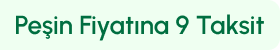 Peşin Fiyatına 9 Taksit A