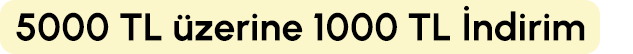 5000 TL ve üzerine 1000 tl indirim