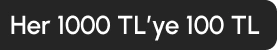 Her 1000 TL'ye 100 TL İndirim