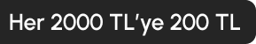 Her 2000 TL'ye 200 TL